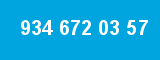 934 672 03 57